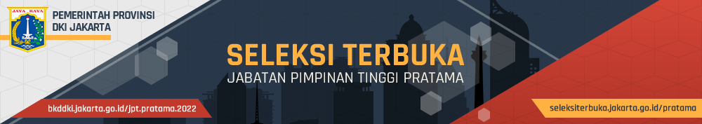Seleksti Terbuka JPT Pratama 2022 di lingkungan Pemerintah Provinsi DKI Jakarta
